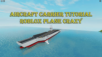 Aircraft Carrier Tutorial FULL PART Roblox Plane Crazy