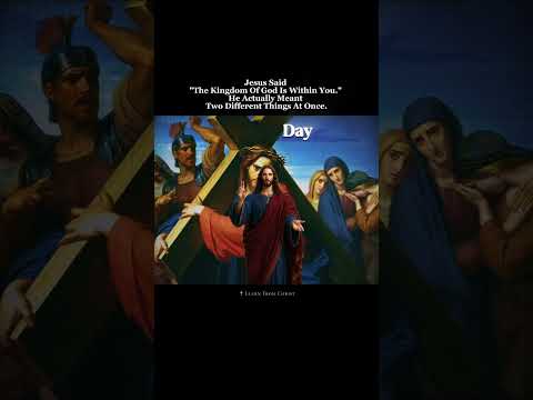 Jesus Said "The Kingdom of God Is Within You" - He Meant Two Different Things