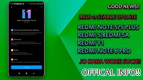 REDMI NOTE 5/5 PLUS,REDMI 5,5A,Y1,YL LITE,NOTE 6 PRO MIUI 11 STABLE UPDATE ROLLOUT INFO