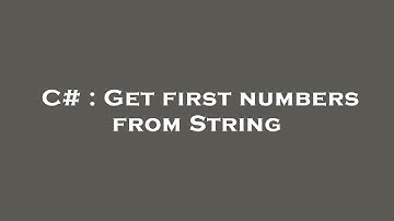 C# : Get first numbers from String