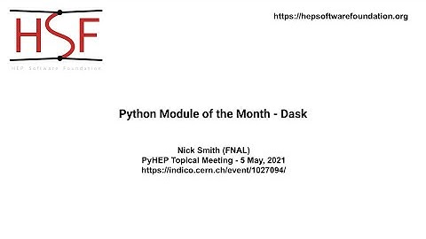 PyHEP Topical Meeting (5 May 2021) - Dask