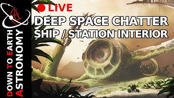 Station and Ship Interior - Deep Space Chatter Live With Down To Earth Astronomy