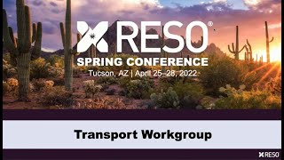 Transport Workgroup and Certification Subgroup Meetings - RESO 2022 Spring