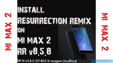 [Latest] Install Resurrection Remix on Mi Max 2 [March 16 2018]
