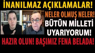 İNANILMAZ AÇIKLAMALAR! NELER OLMUŞ NELER! BÜTÜN MİLLETİ UYARIYORUM! HAZIR OLUN! BAŞIMIZ FENA BELADA!