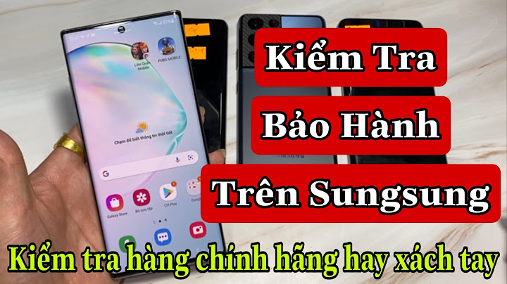 Hướng dẫn kiểm tra samsung chính hãng