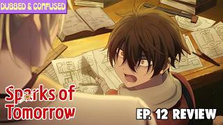 SPARKS of TOMORROW Ep. 12 REVIEW | WHY the DRESS THO!?!