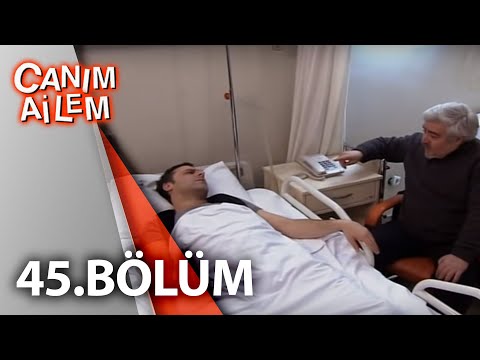 Canım Ailem| 45.Bölüm