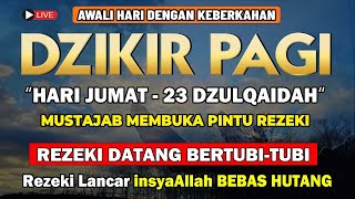 PUTAR DZIKIR INI !! Dzikir Pagi Mustajab Hari Jum'at Pembuka Rezeki Dari Segala Penjuru, Morning Dua