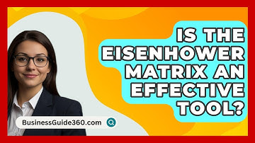 Is The Eisenhower Matrix An Effective Tool? - BusinessGuide360.com