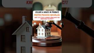 Selling a Home in Probate? Faster Process Revealed!