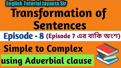 Simple to Complex Sentence by using Adverb Clauses l Transformation of Sentences l Transformation