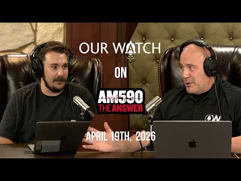 Our Watch on AM590 The Answer // April 19, 2026
