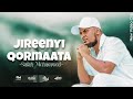 JIREENYI QORMAATA By Salah Mohamed New Video Clip 2025 Fuldurattideemii Menzuma OromoNashid