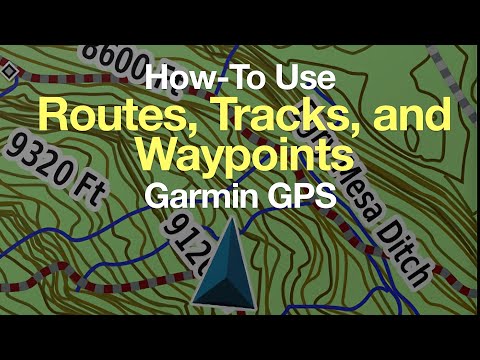 How-To: Using Routes, Tracks, and Waypoints for Garmin Outdoors GPS