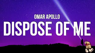 Omar Apollo - Dispose of Me (Lyrics)