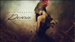 Epic Music | Ivan Torrent Rêverie (Full Album)