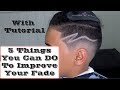 5 Ways to Improve your Fade | Tutorial | Easy to Follow