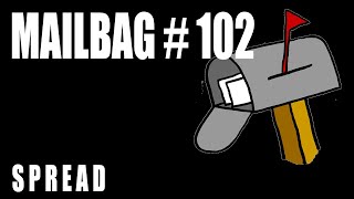 Mailbag 102 - S P R E A D