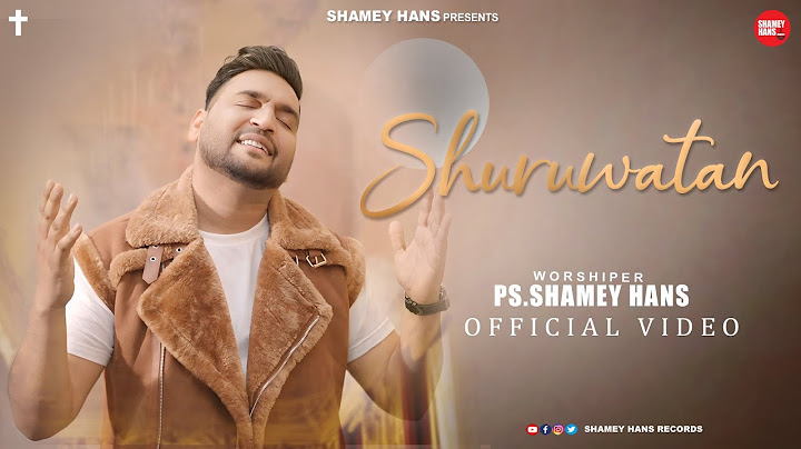 Shuruwatan (Official Video) Ps Shamey Hans | Latest Masih Song 2025 | Ashish Talib | Shalom Jacob