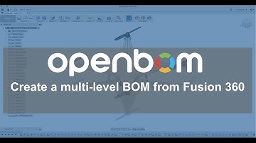 OpenBOM: Create a Multi level Bill of Materials from Fusion 360