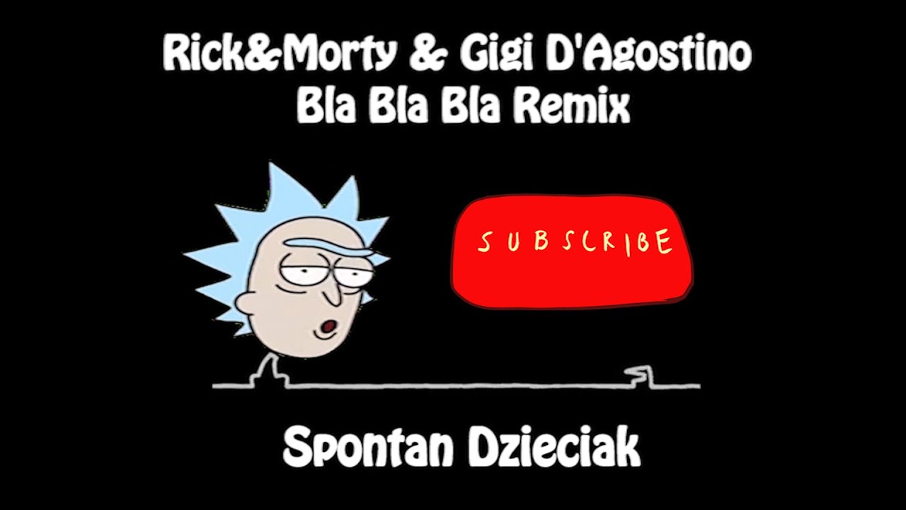 Rick&Morty & Gigi D'Agostino Bla Bla Bla Remix