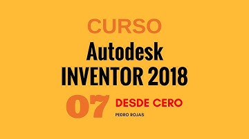 Autodesk Inventor 2018 desde cero - Vídeo 07
