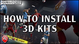 How to install 3D Kits into Football Manager 2021 How to install 3D Kits into Football Manager 2021