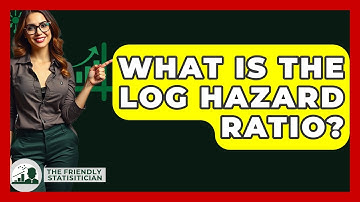 What Is The Log Hazard Ratio? - The Friendly Statistician
