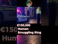 Dublin Smuggling Ring Exposed €15,000 Per Migrant #Ireland #Dublin #HumanTrafficking  #IrishCrime