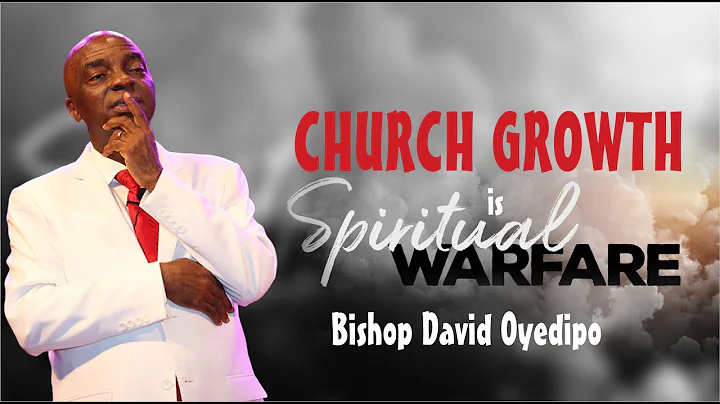 CHURCH GROWTH IS WARFARE WITH BISHOP DAVID OYEDIPO