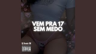 MTG Vem Pra 17 Sem Medo - Dj Brunin XM