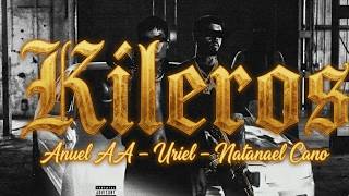 Anuel AA, Natanael Cano, Uriel Gaxiola - KILEROS (INEDITA)
