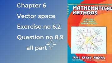 Mathematical methods by SM Yusuf chapter 6 vector space exercise 6.2