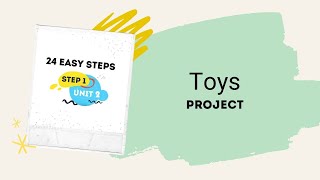 Toys Step 1 Unit 2 (Project) 24 EASY STEPS by Green Country