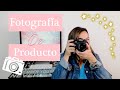 Cómo hacer FOTOGRAFIA de PRODUCTO / Módulo 1 [con tu celular]