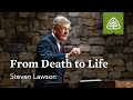 Steven Lawson: From Death to Life