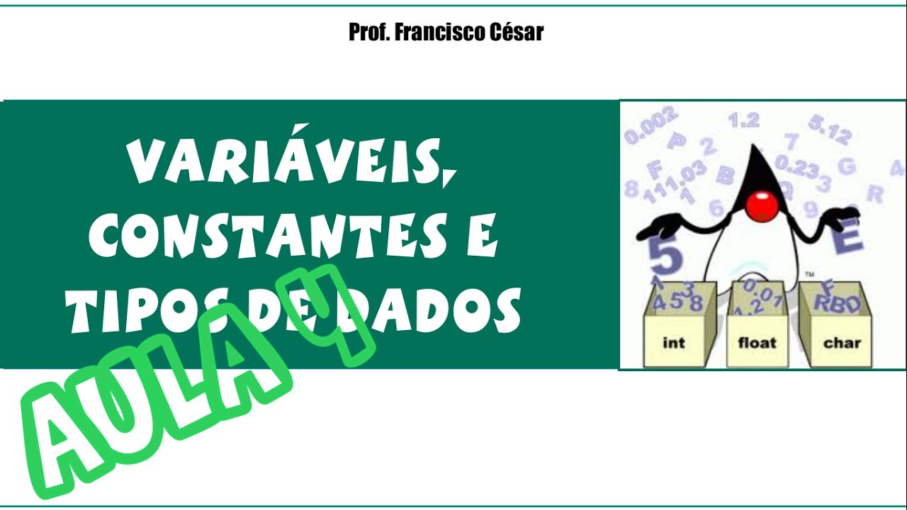 Aula 4 - Variáveis, Constantes e Tipos de Dados. - YouTube