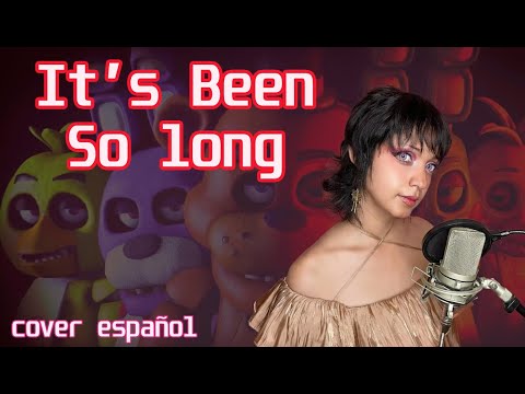FNAF2 - It's Been So Long - Spanish Cover (Ver. 2025)
