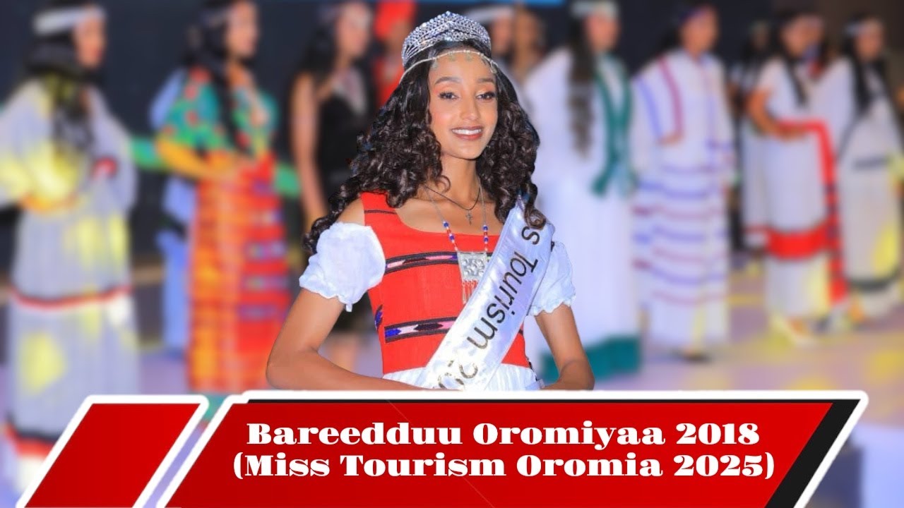 Dorgommiin Bareedduu Tuurizimii Oromiyaa 2018 (Miss Tourism Oromia 2025)