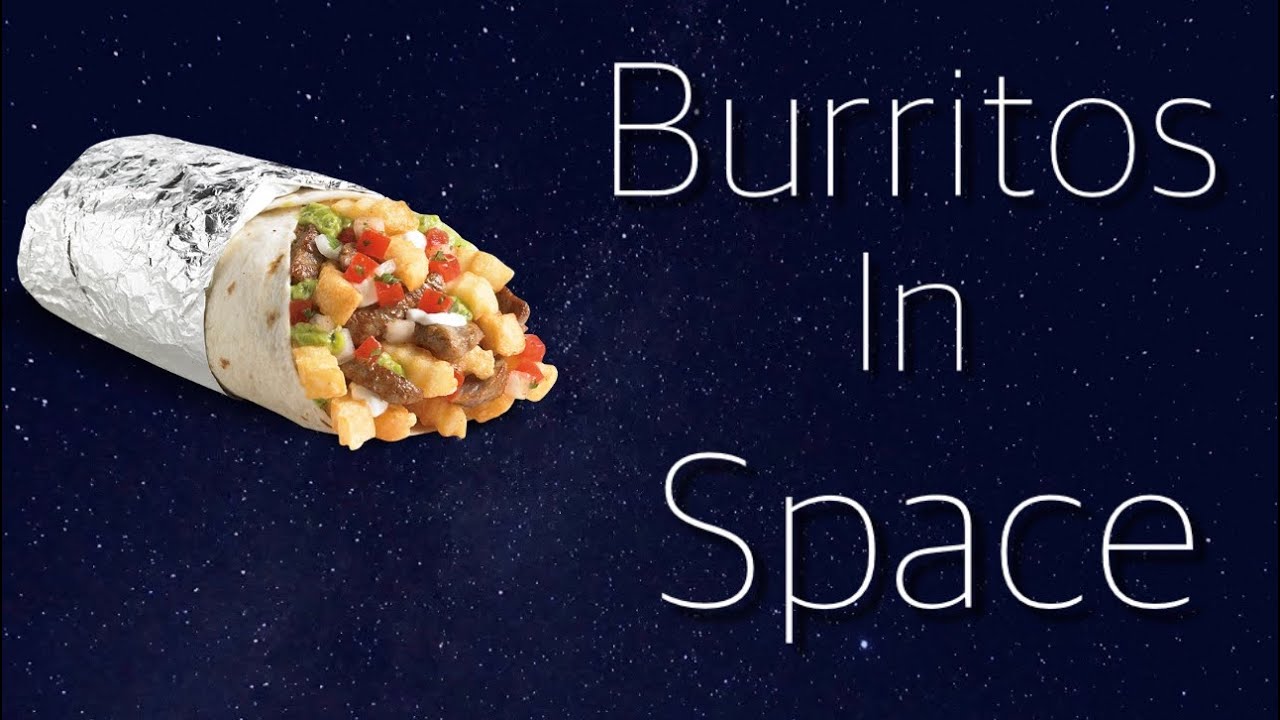 Burritos In Space YouTube
