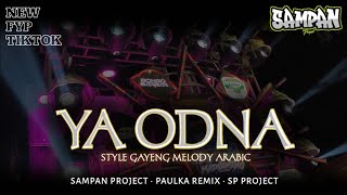 DJ YA ODNA STYLE GAYENG MELODY ARABIC | SAMPAN PROJECT FT PAULKA REMIX 