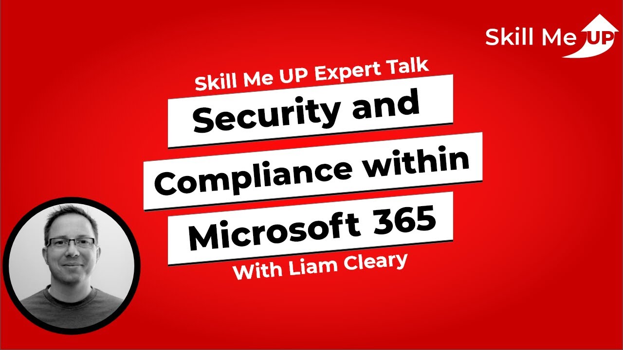Security and Compliance within Microsoft 365 │ Expert Talk │Skill Me UP ...