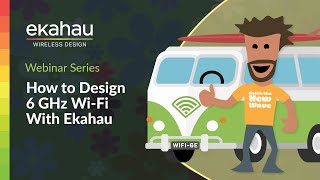 How to Design 6 GHz WiFi with Ekahau | Ekahau Webinar