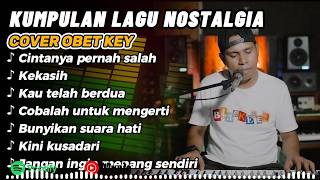 Download lagu OBET KEY Cover Full Album Nostalgia || Kumpulan Lagu Nostalgia Cover OBET KEY