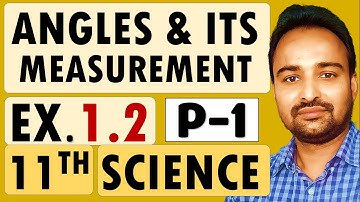 Class 11 Science Stream | Maths 1 | Chapter 1 Angles and its measurement | Exercise 1.2 | Part 1