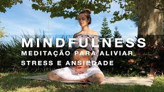 MINDFULNESS | Meditação para alívio do stress e ansiedade  🙏💙