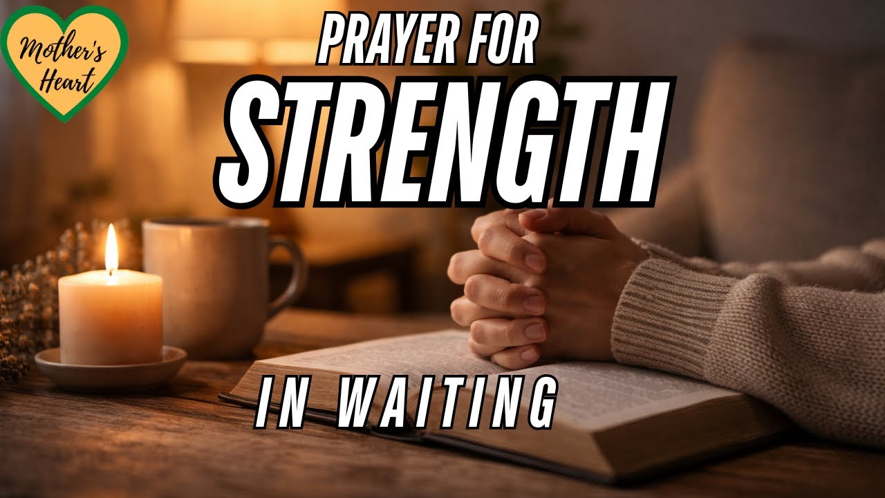 Prayer For Strength In Waiting | A Gentle Christian Prayer | While Waiting For You Breakthrough