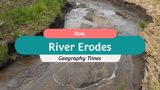 River Processes: Erosion || How River Erodes Sediments.