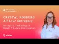 Surrogacy, Technology &amp; Heart: A Candid Conversation with All Love Surrogacy's, Crystal Rosburg